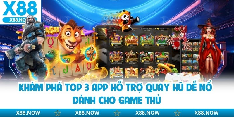 Top 3 app hỗ trợ quay hũ dễ nổ